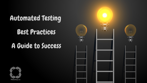 Automated Testing Best Practices: A Guide to Success